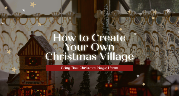 Bring That Christmas Magic Home ✨: How to Create Your Own Christmas Village